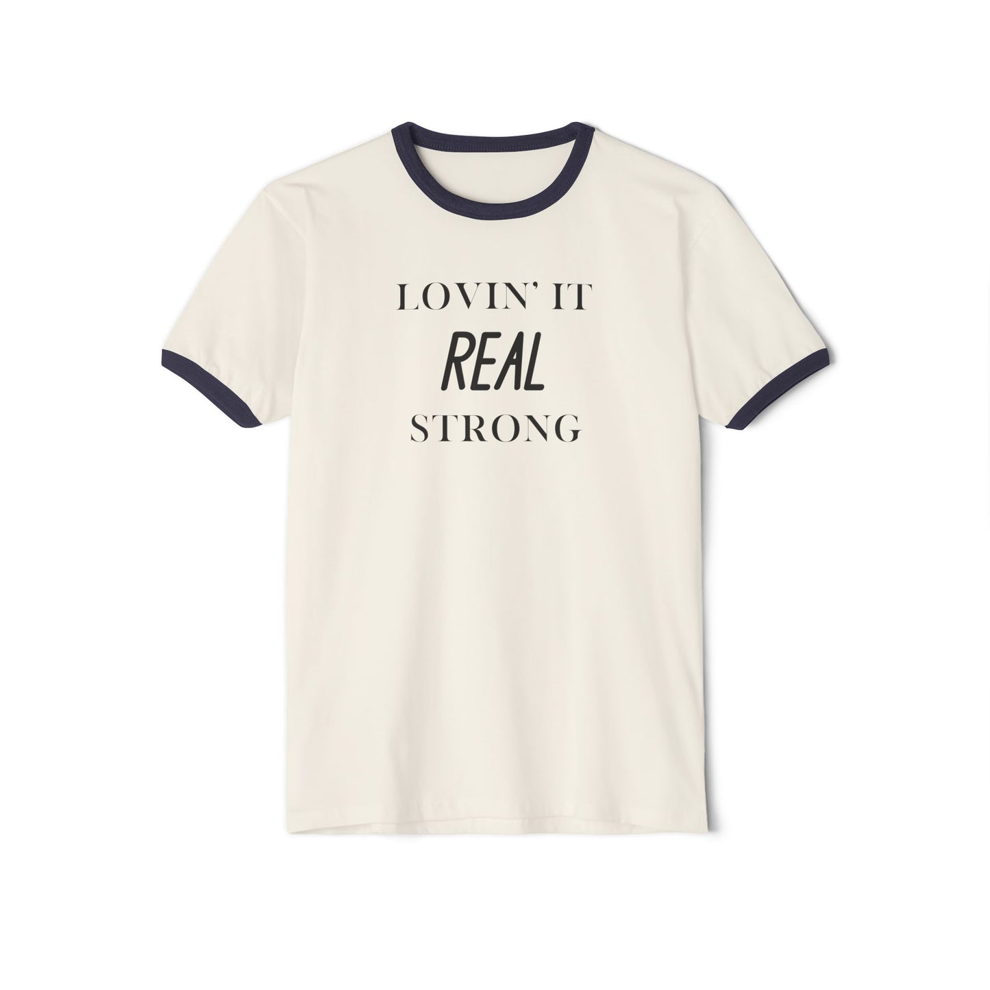 Lovin' It Real Strong Ringer T-Shirt