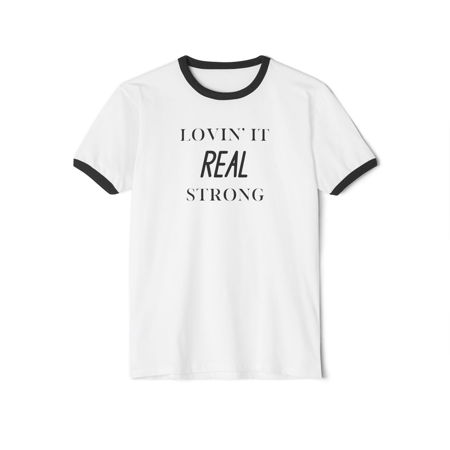 Lovin' It Real Strong Ringer T-Shirt