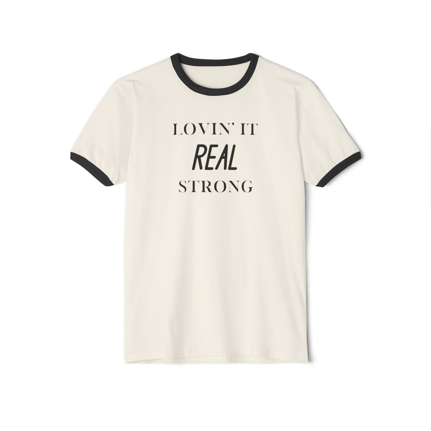Lovin' It Real Strong Ringer T-Shirt