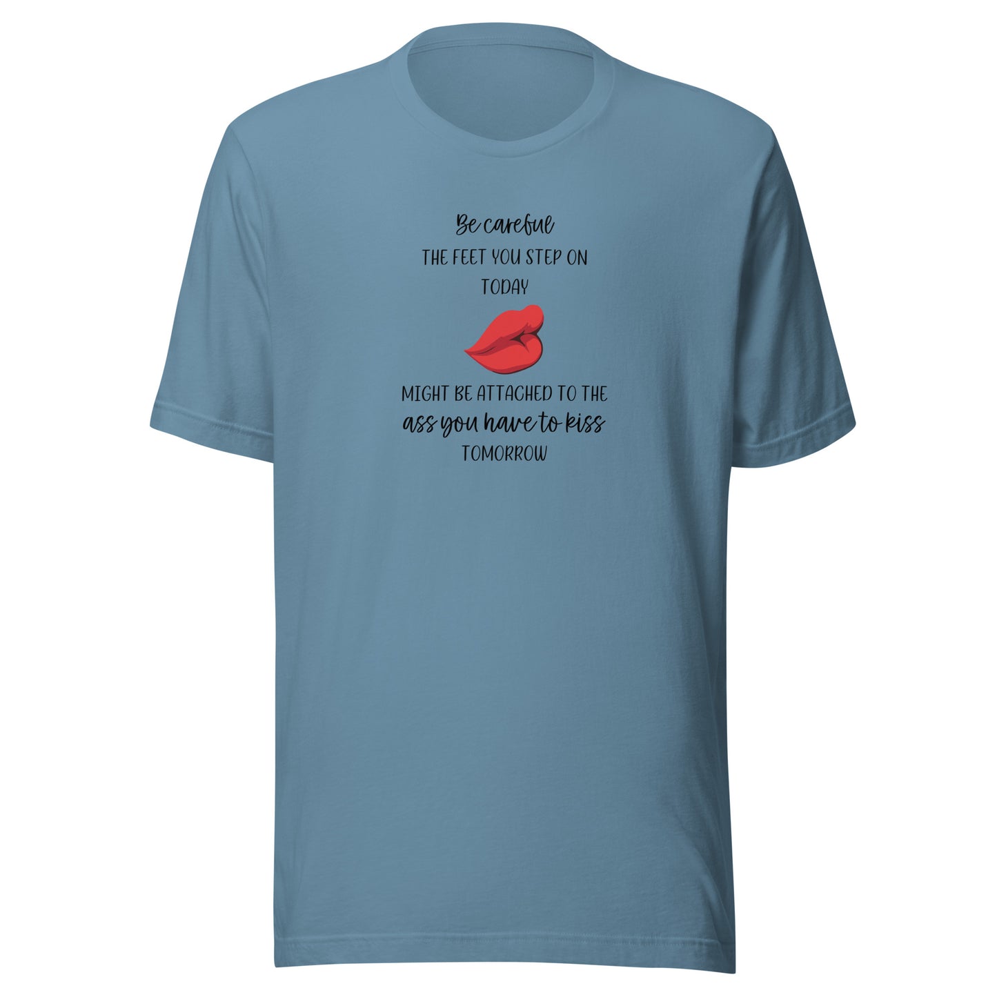 Be Careful of the Feet You Step On T-Shirt