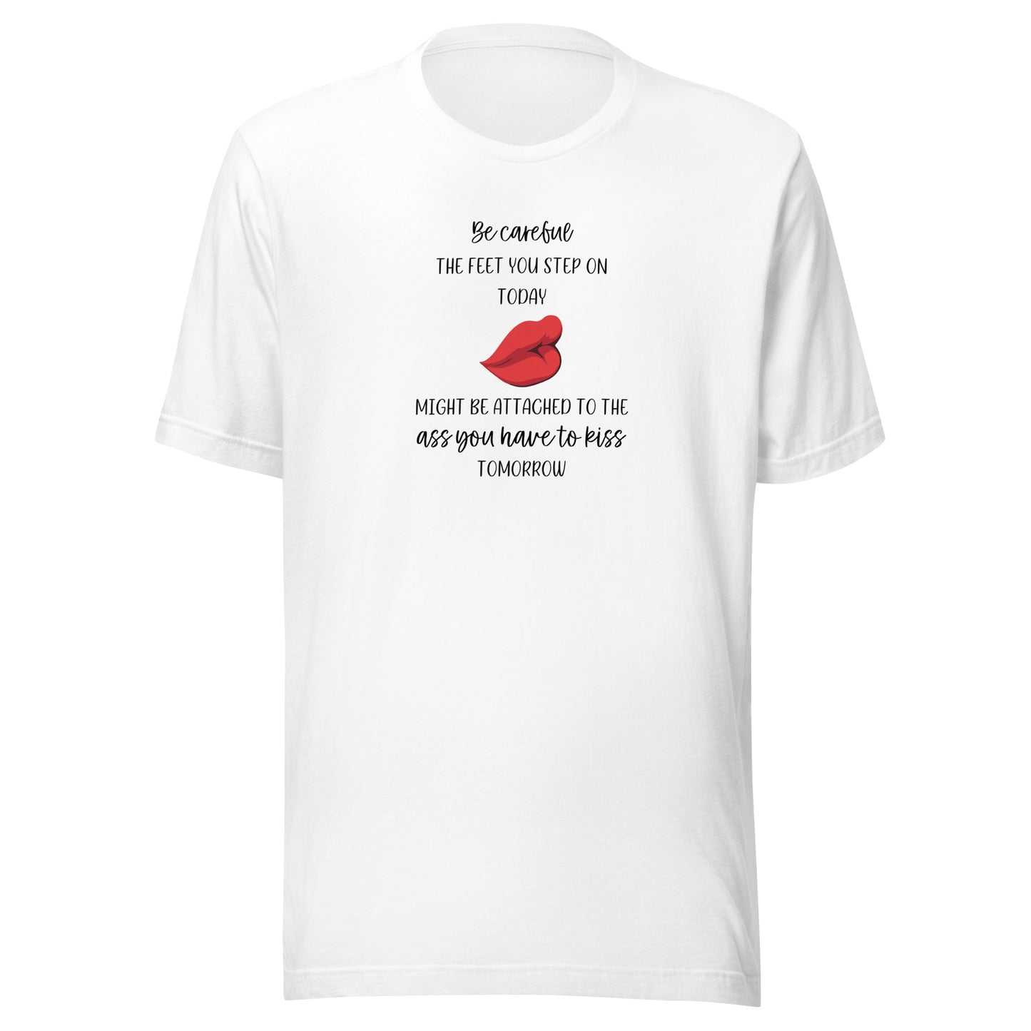 Be Careful of the Feet You Step On T-Shirt