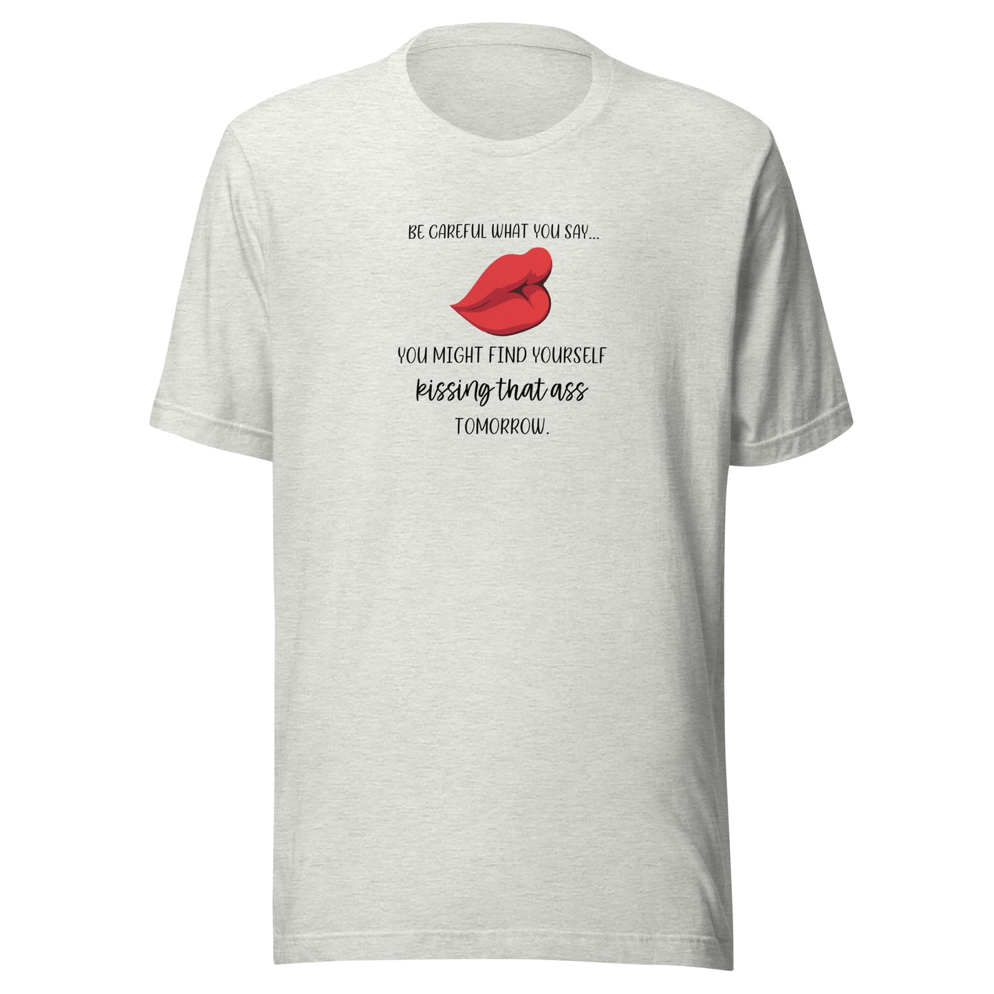 Be Careful What You Say T-Shirt