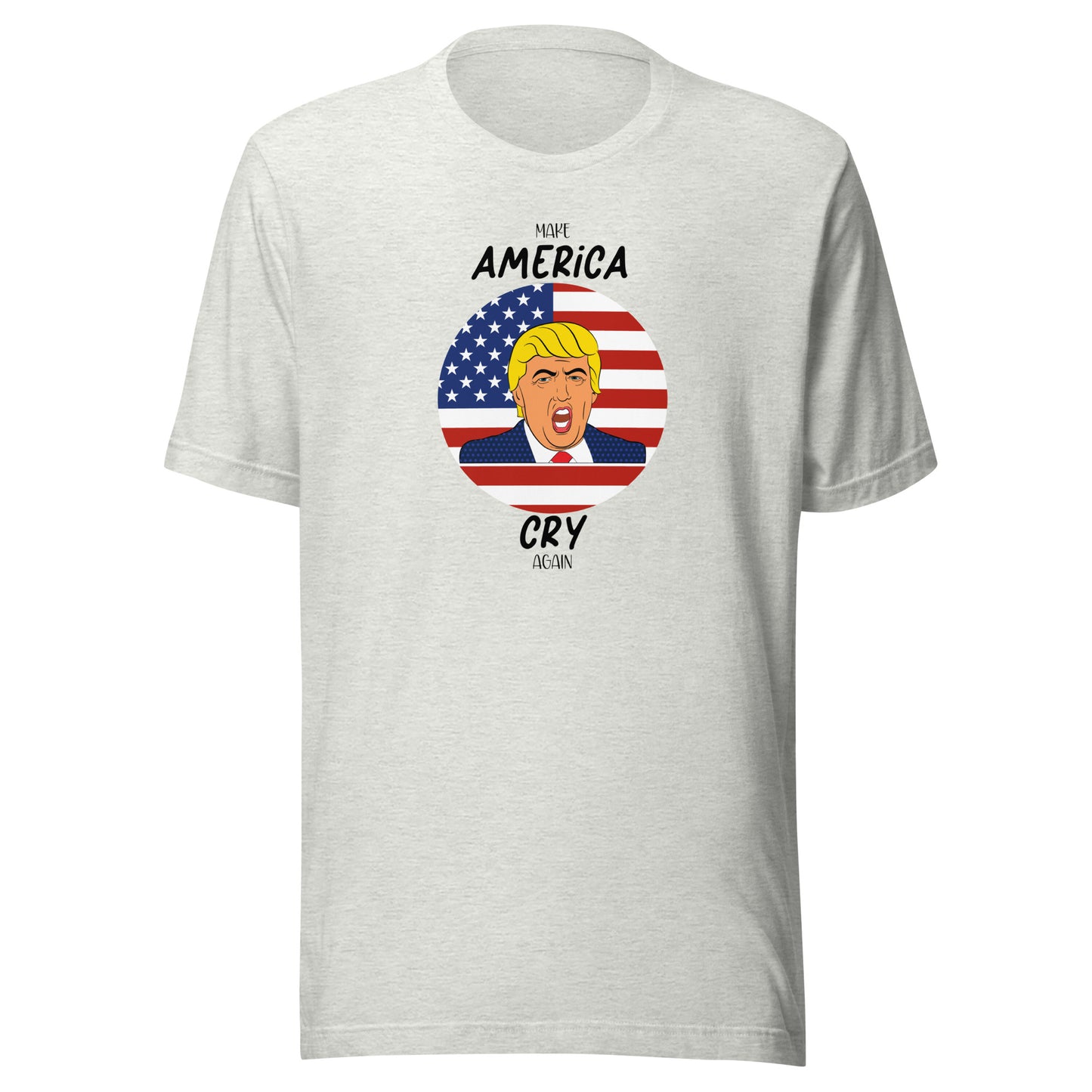 Trump Make America Cry Again T-Shirt