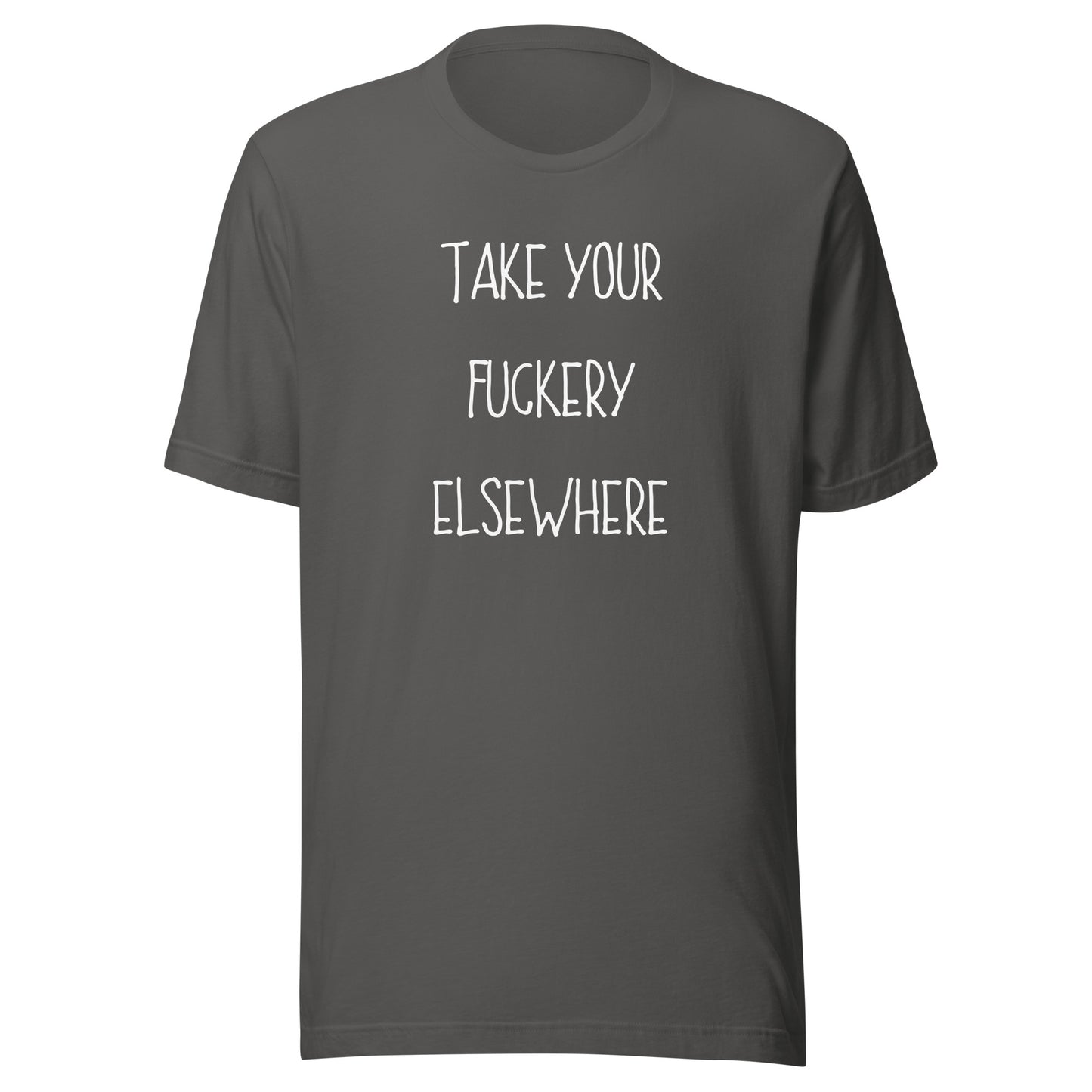 Take Your Fuckery Elsewhere T-Shirt