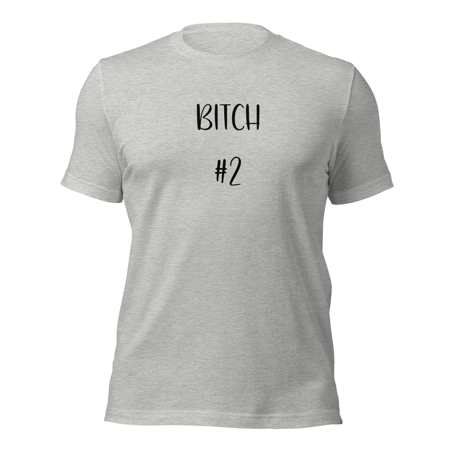 Bitch #2 T-Shirt