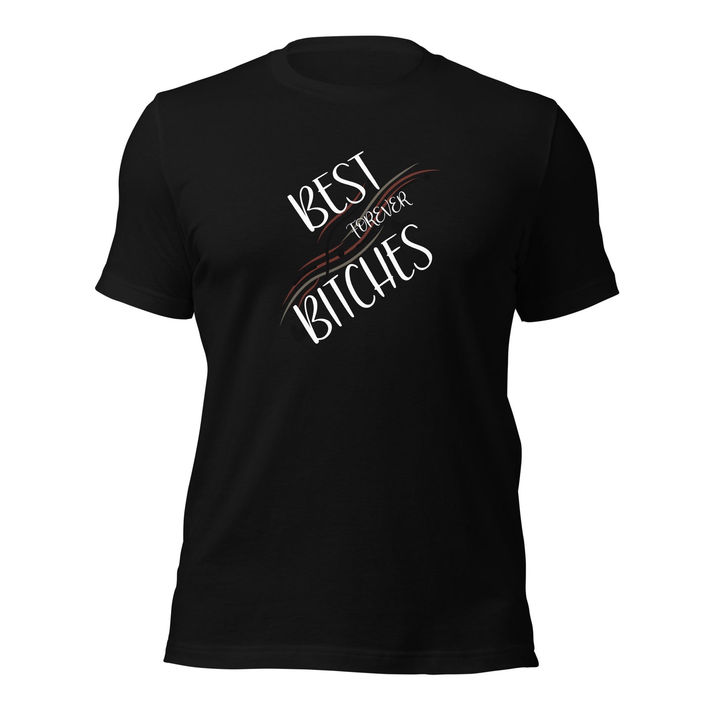 Best Bitches Forever T-Shirt