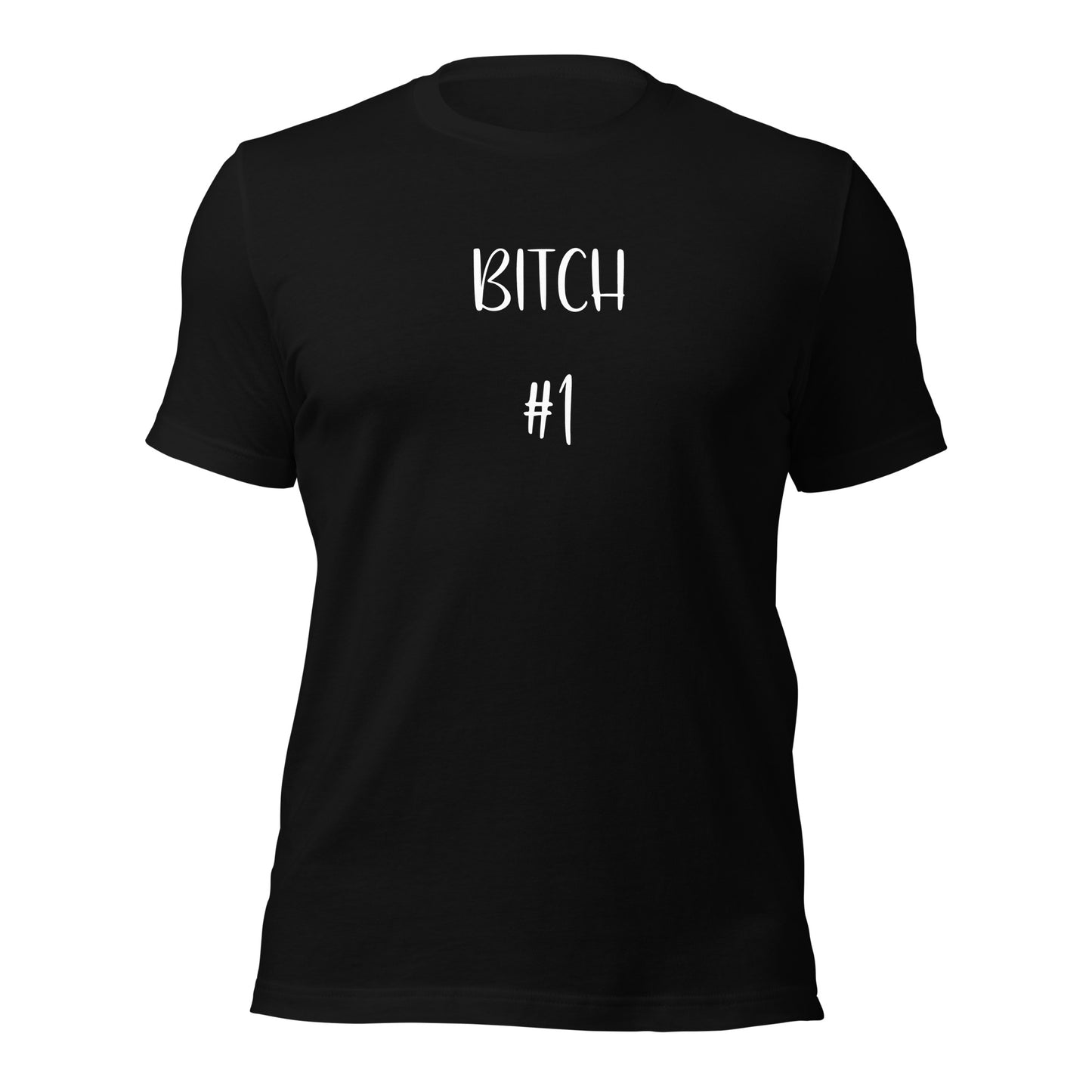 Bitch #1 T-Shirt