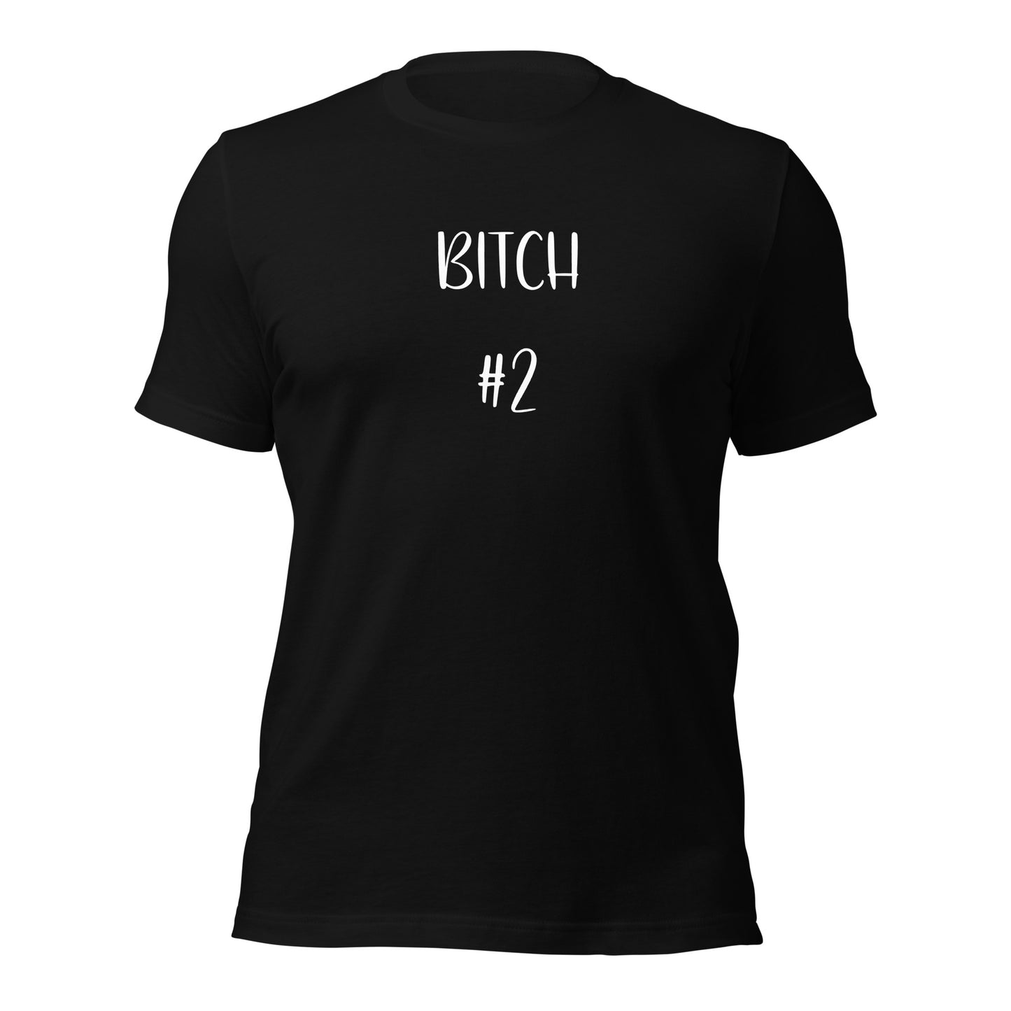 Bitch #2 T-Shirt