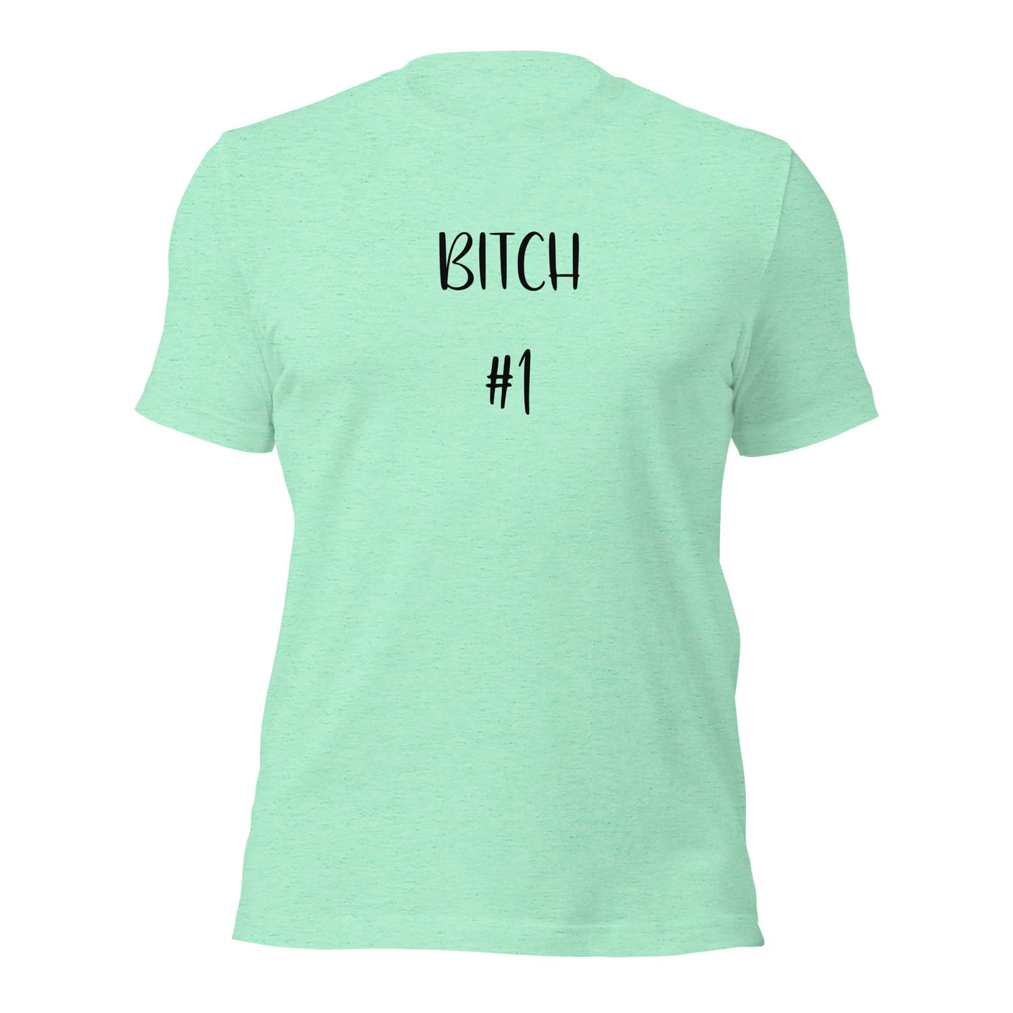 Bitch #1 T-Shirt