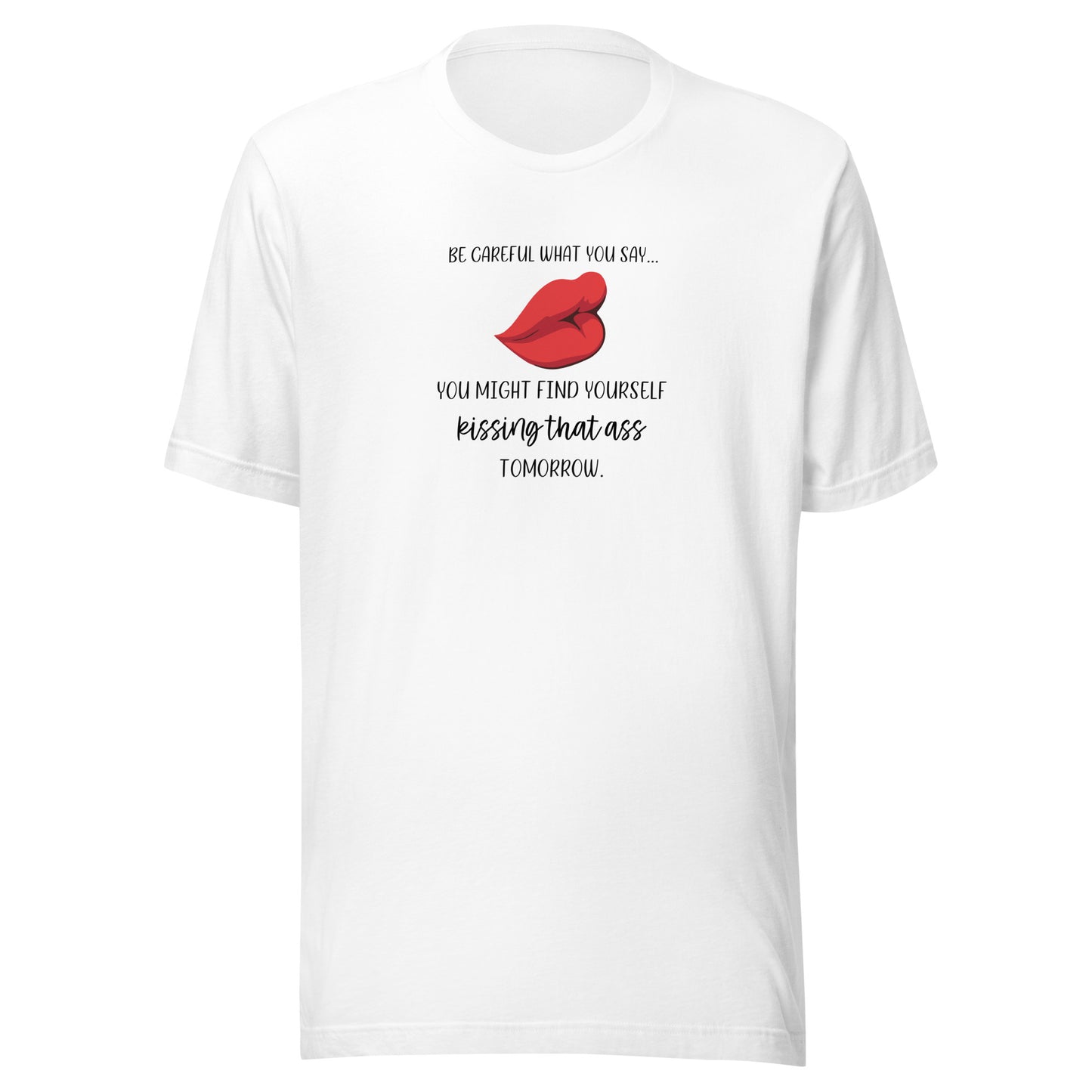 Be Careful What You Say T-Shirt