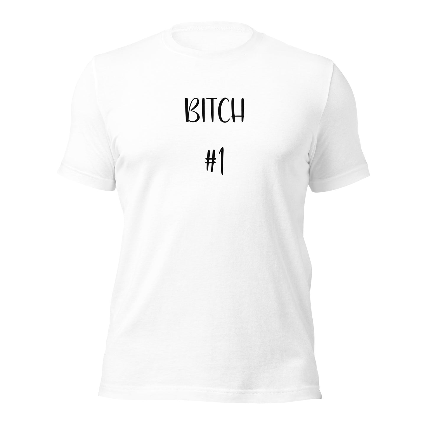 Bitch #1 T-Shirt